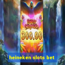 heineken slots bet